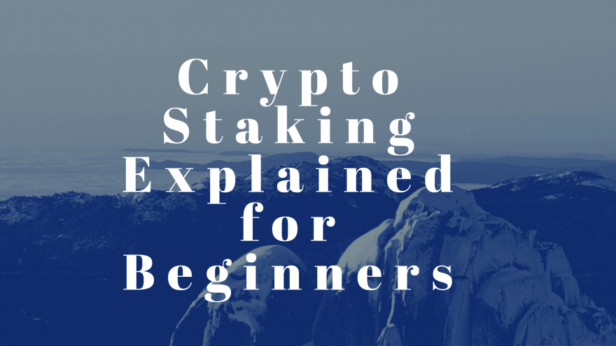 Crypto Staking Explained for Beginners