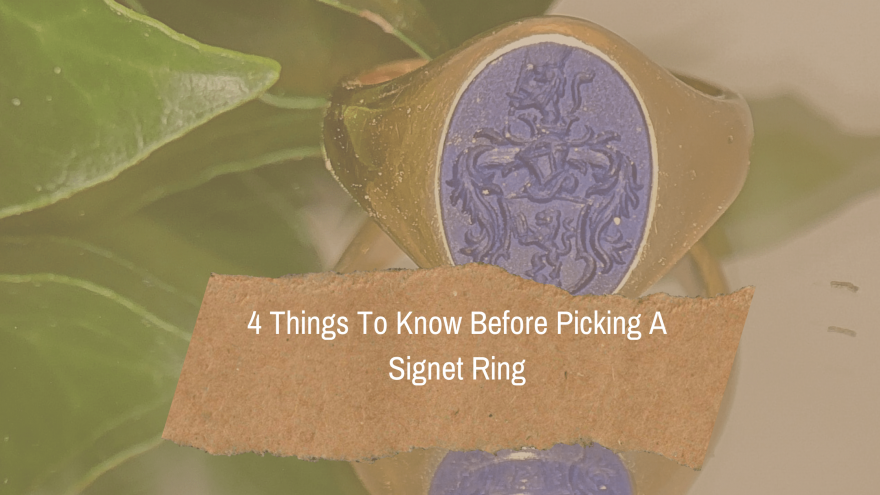 4 Things To Know Before Picking A Signet Ring