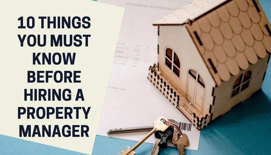 10 Things You Must Know Before Hiring A Property Manager