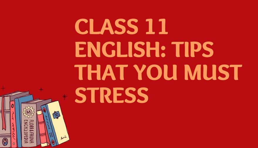 Class 11 English Tips That You Must Stress