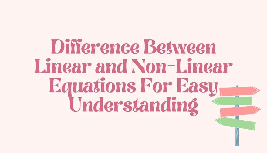 Difference Between Linear and Non-Linear Equations For Easy Understanding