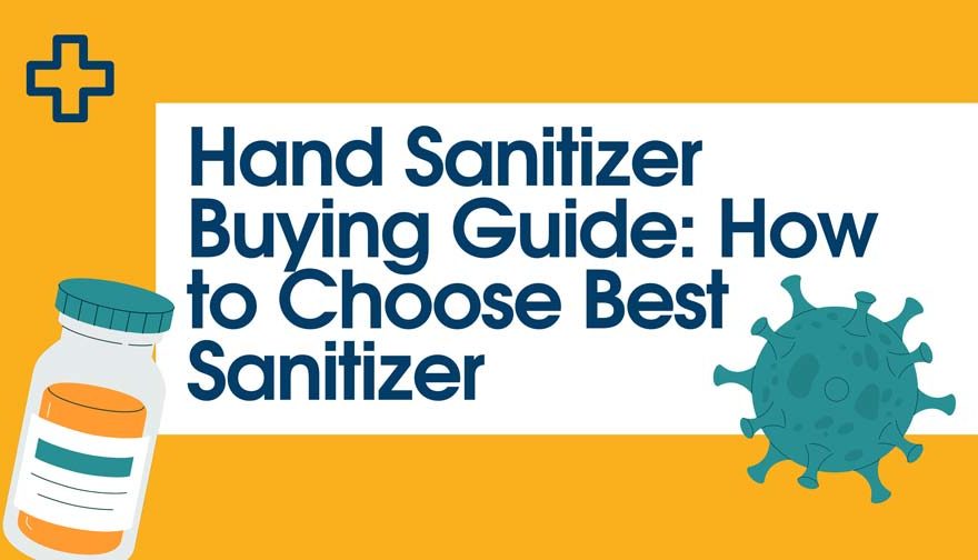Hand Sanitizer Buying Guide How to Choose Best Sanitizer