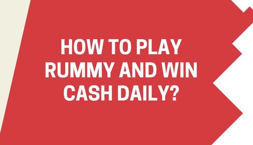How to play Rummy and win cash daily