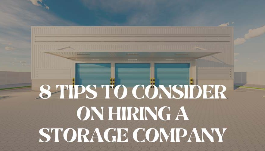 8 Tips to Consider on Hiring a Storage Company