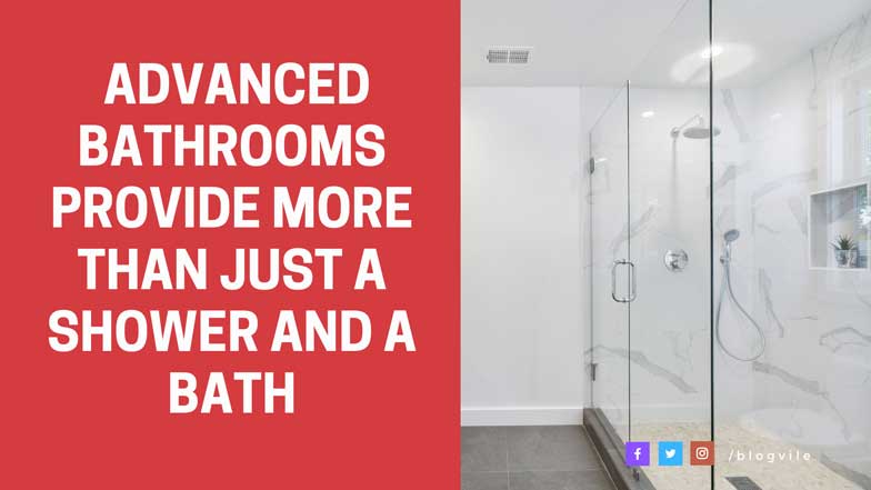 Advanced Bathrooms Provide More Than Just a Shower and a Bath
