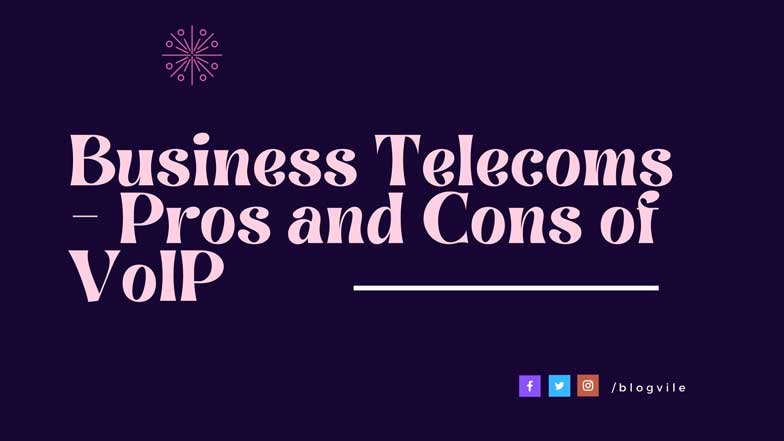Business Telecoms - Pros and Cons of VoIP
