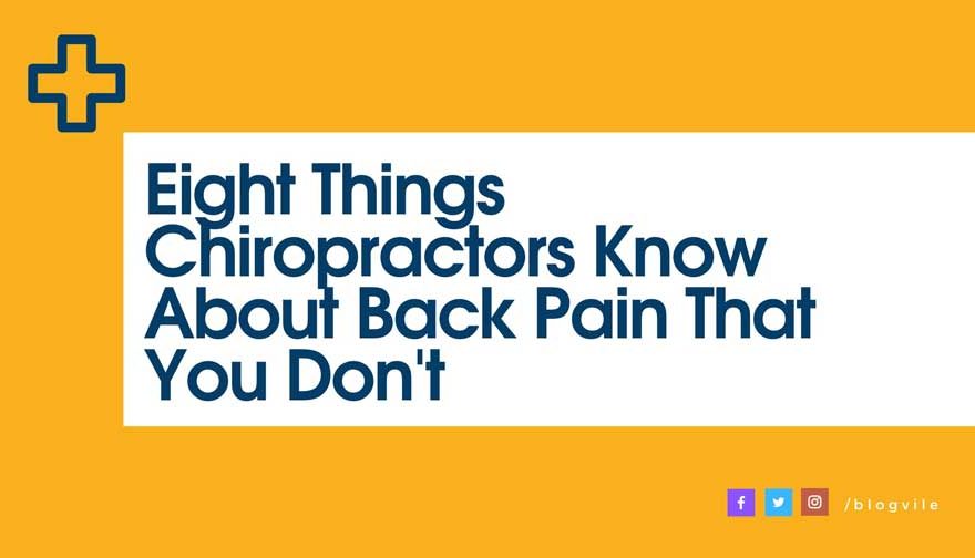 Eight Things Chiropractors Know About Back Pain That You Don't