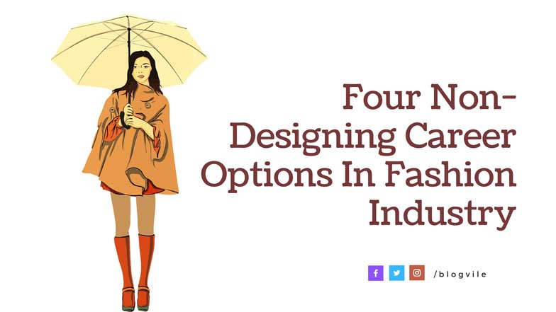 Four Non-Designing Career Options In Fashion Industry