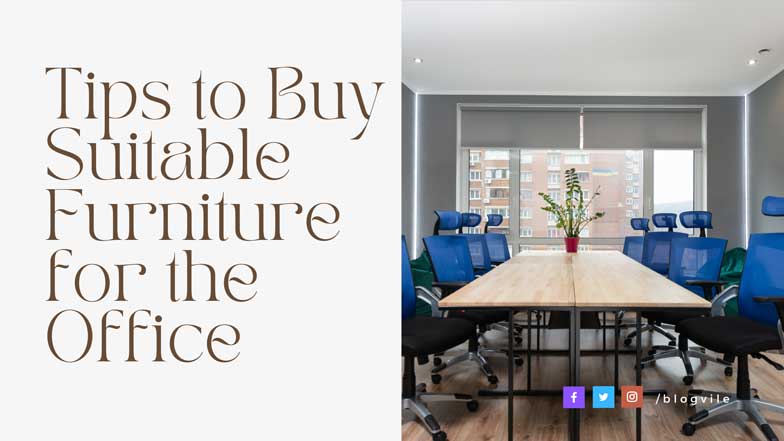 Tips to Buy Suitable Furniture for the Office
