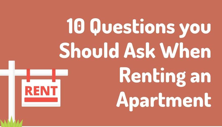10 Questions you Should Ask When Renting an Apartment