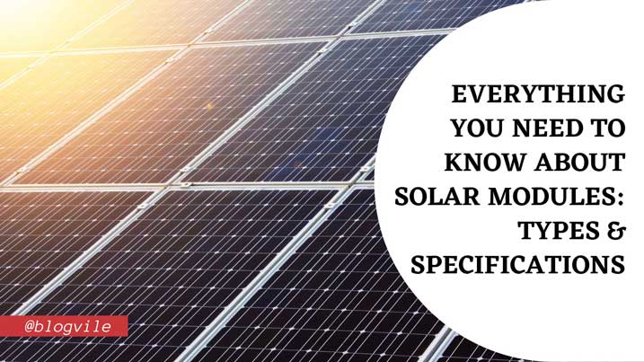Everything You Need to Know About Solar Modules Types & Specifications