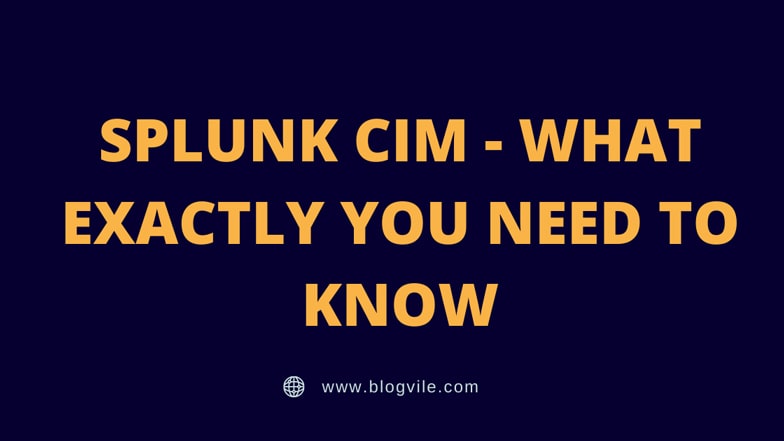 Splunk CIM - What Exactly You Need To Know