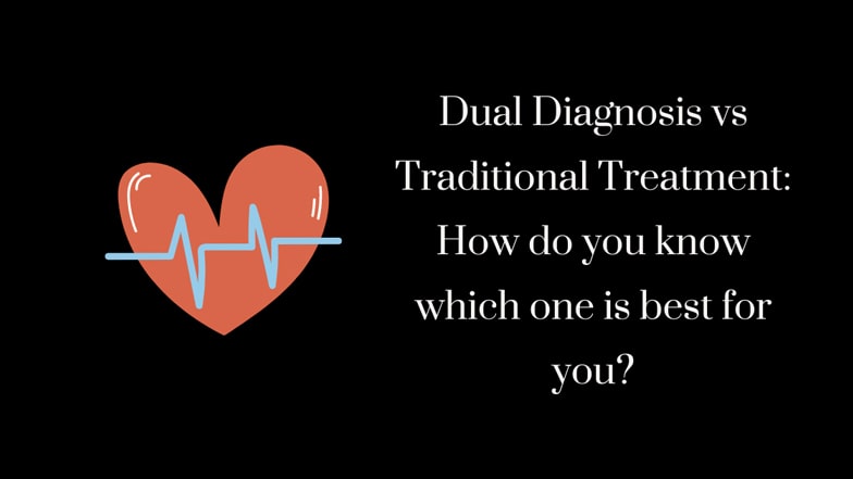Dual Diagnosis vs Traditional Treatment How do you know which one is best for you