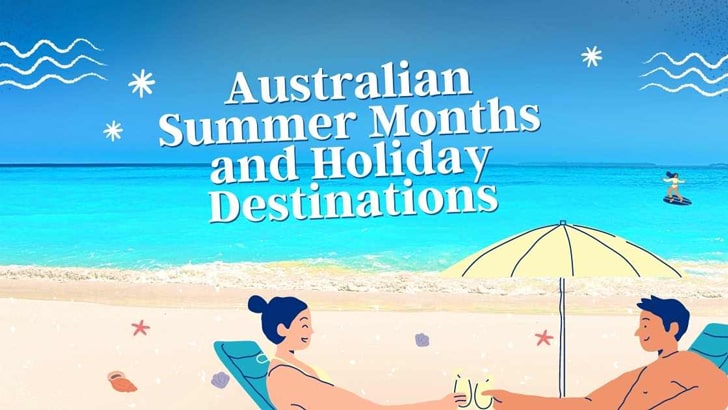 Australian Summer Months and Holiday Destinations
