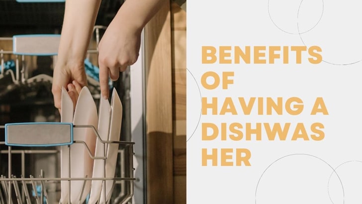 Benefits of having a Dishwasher