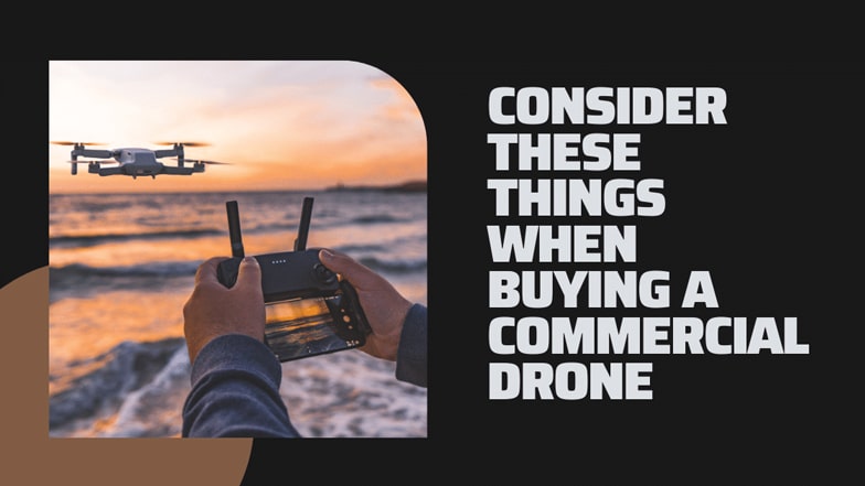 Consider these things when buying a commercial drone