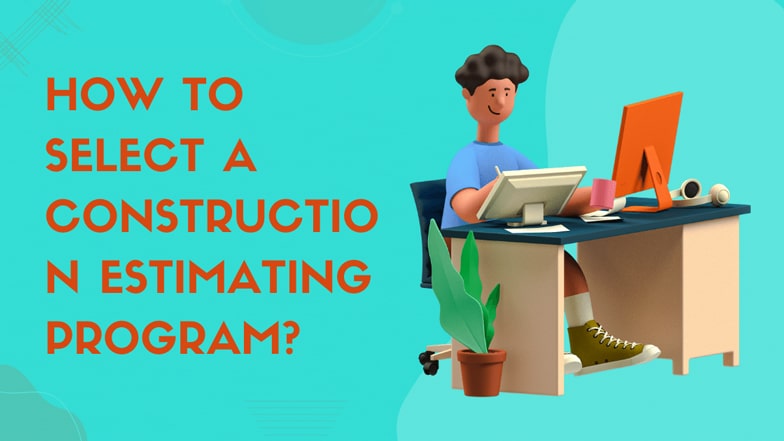 How To Select A Construction Estimating Program