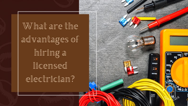 What are the advantages of hiring a licensed electrician