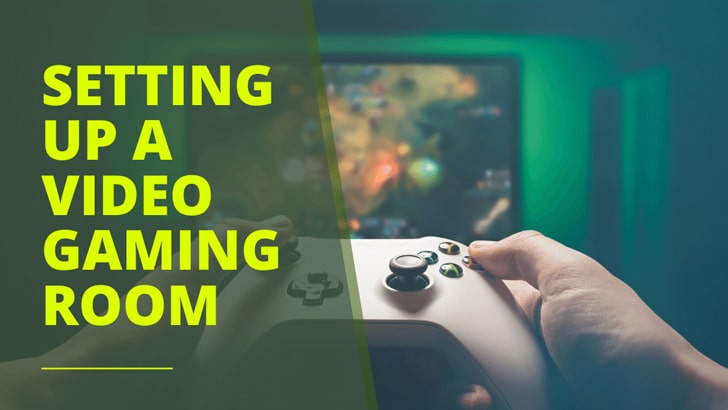 Setting Up a Video Gaming Room