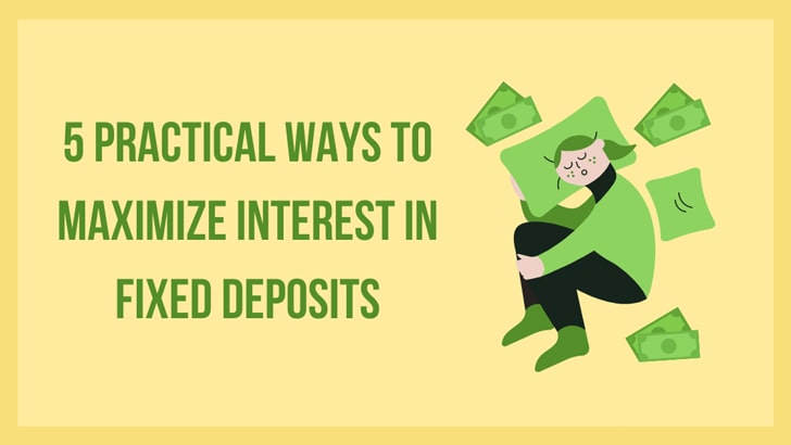 5 practical ways to maximize interest in Fixed Deposits