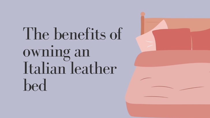 The benefits of owning an Italian leather bed
