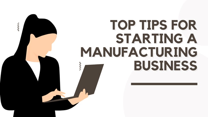 Top Tips for Starting a Manufacturing Business