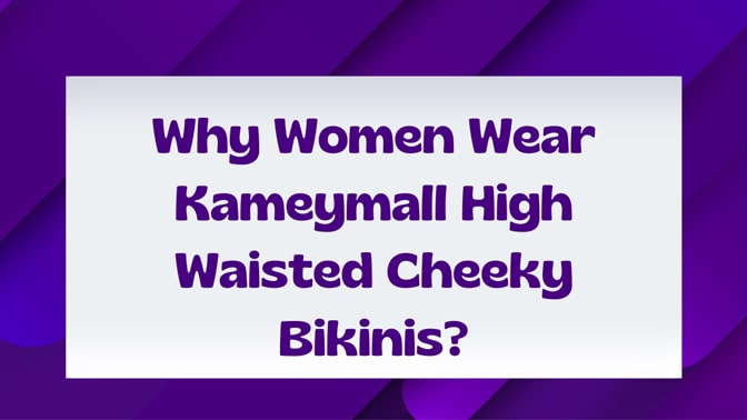 Why Women Wear Kameymall High Waisted Cheeky Bikinis