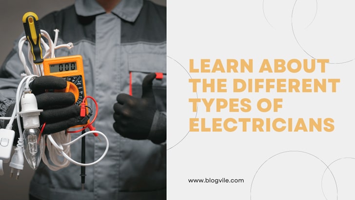 Learn About The Different Types Of Electricians