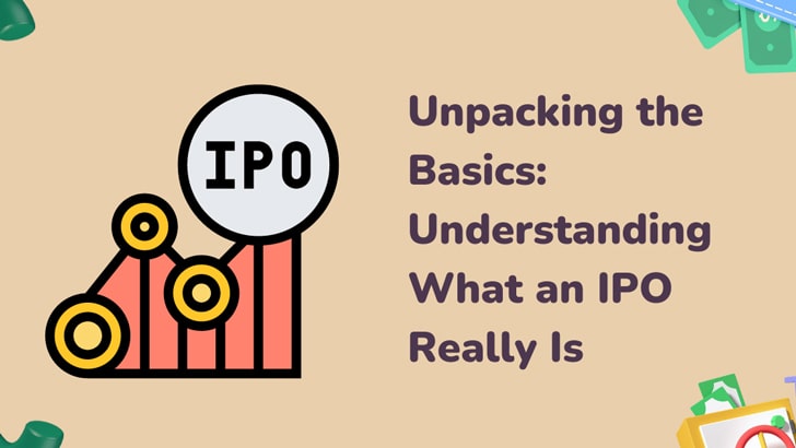 Unpacking the Basics Understanding What an IPO Really Is