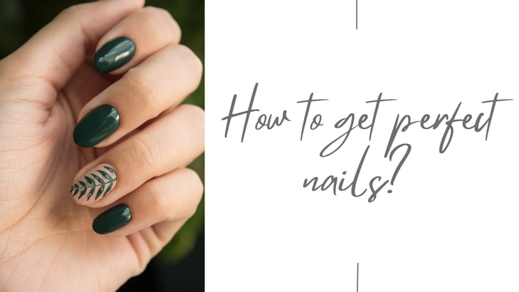 How to get perfect nails