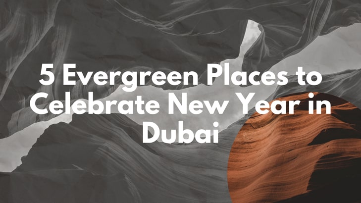 5 Evergreen Places to Celebrate New Year in Dubai