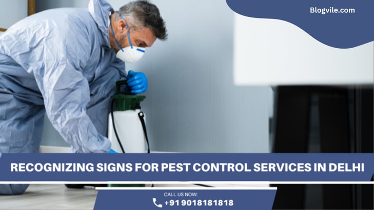 Recognizing Signs & Need for Pest Control Services in Delhi