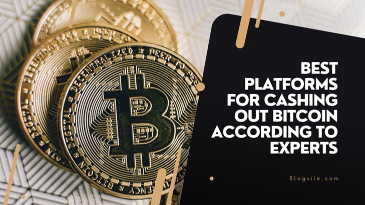 Best Platforms for Cashing Out Bitcoin According to Experts