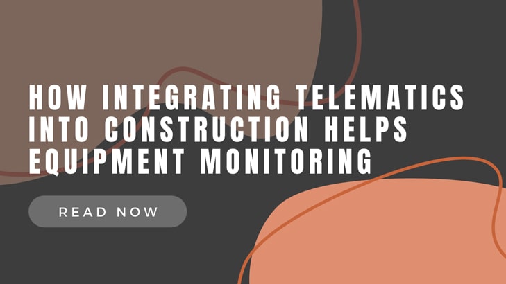 How Integrating Telematics Into Construction Helps Equipment Monitoring